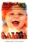 “By the Ages: Behavior and Development of Children Pre-Birth through Eight” by K. Eileen Allen and Lynn R. Marotz